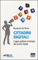 De Rosa Rosanna Cittadini digitali. L'agire politico al tempo dei social media